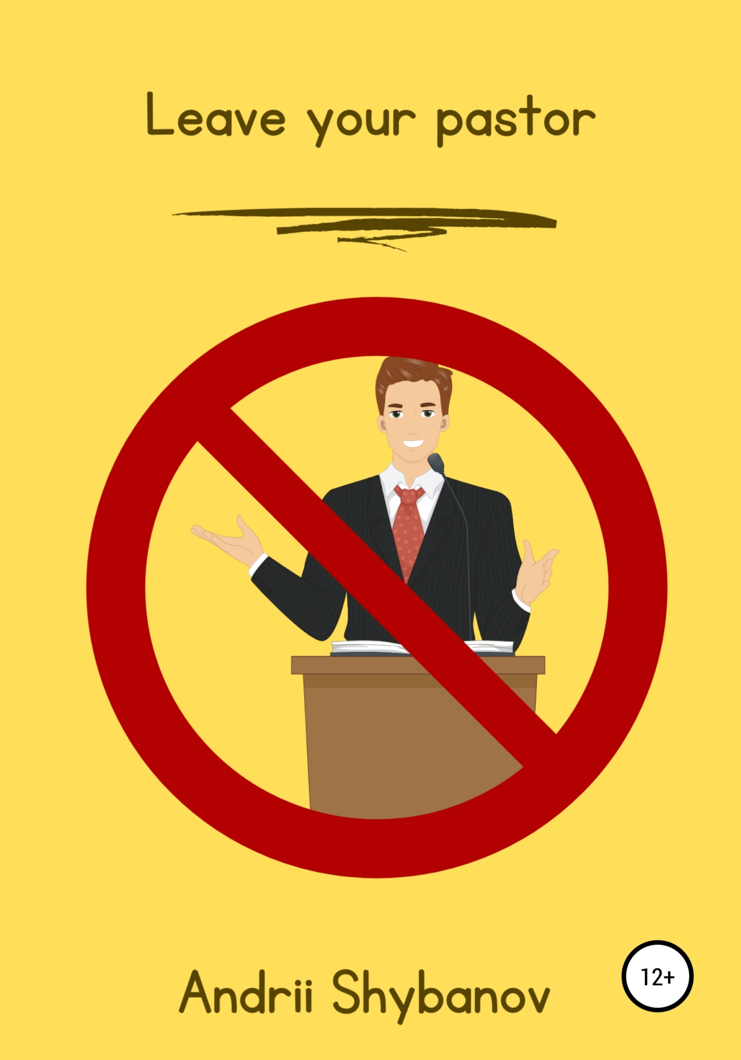 Leave Your Pastor - Андрей Викторович Шибанов