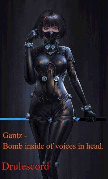 Gantz – Бомба вместо голосов. / Gantz – Bomb inside of voices in head - Drulescord
